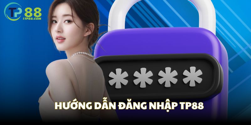 Các bước đăng nhập tại nền tảng TP88