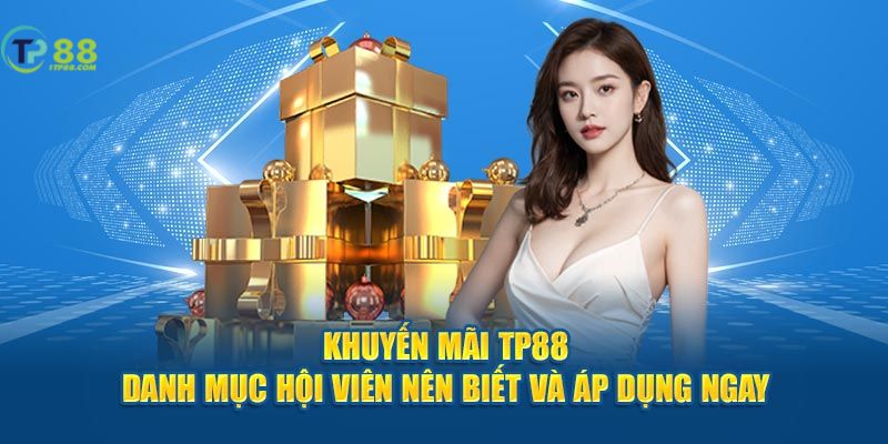 Tổng hợp một số khuyến mãi TP88 được săn đón nhiều nhất